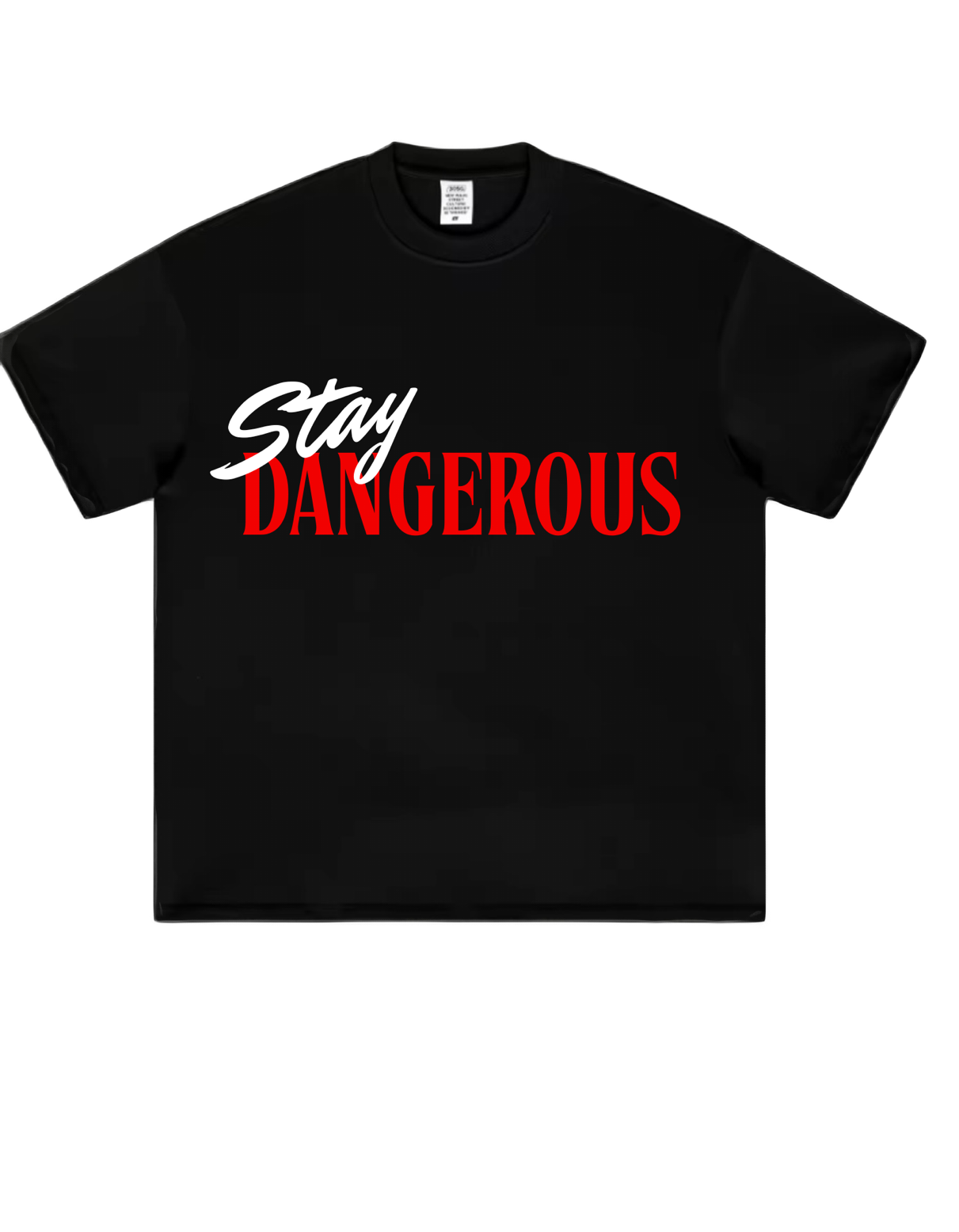 Stay Dangerous T- Shirt